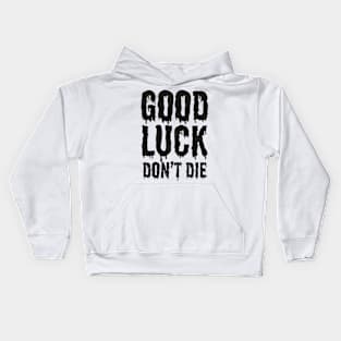 GoodLuck Don't Die! Kids Hoodie